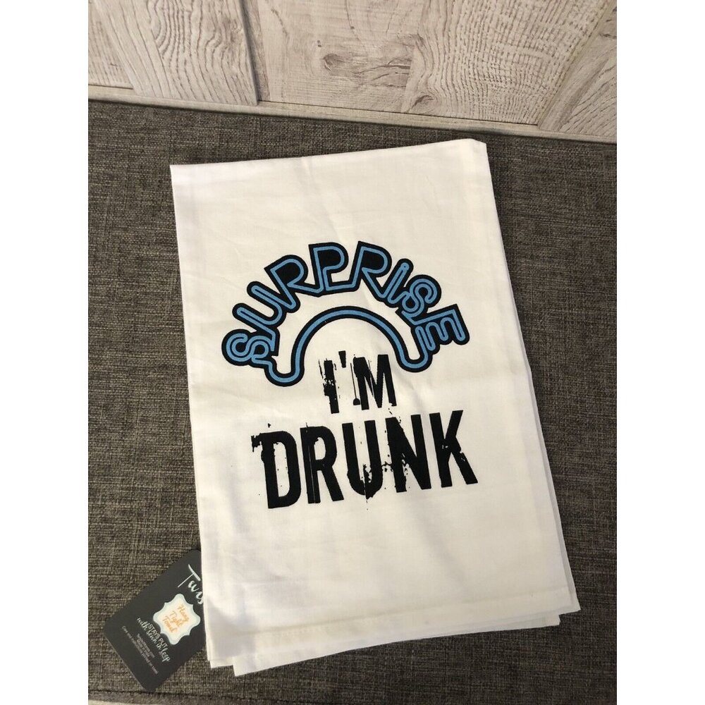 Twisted Wares Hang Tight Cotton Flour Sack Kitchen Towel “Surprise I'm Drunk"